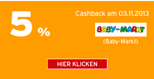 5% Cashback bei Baby-Markt nur am 03.11.2013 - Hier klicken!